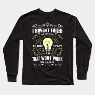 I haven't Failed Long Sleeve T-Shirt